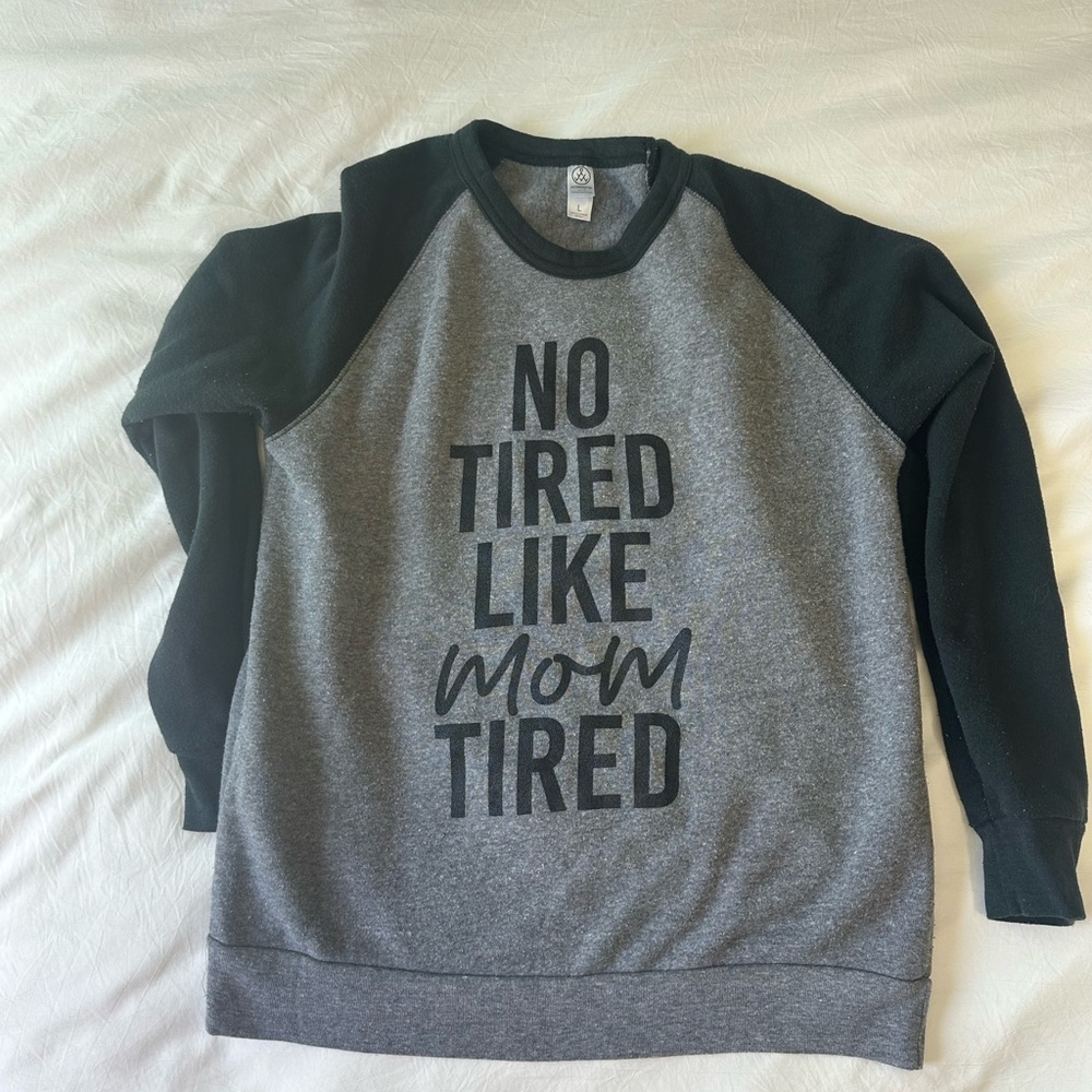No Tired like Mom Tired Gray and Black Sweatshirt